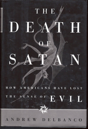 The Death of Satan: How Americans Have Lost the Sense of Evil,New