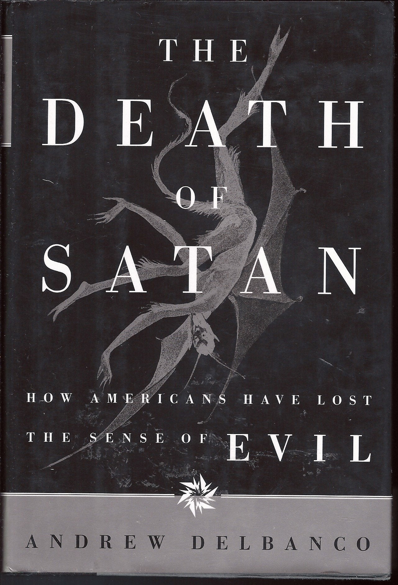 The Death of Satan: How Americans Have Lost the Sense of Evil,Used