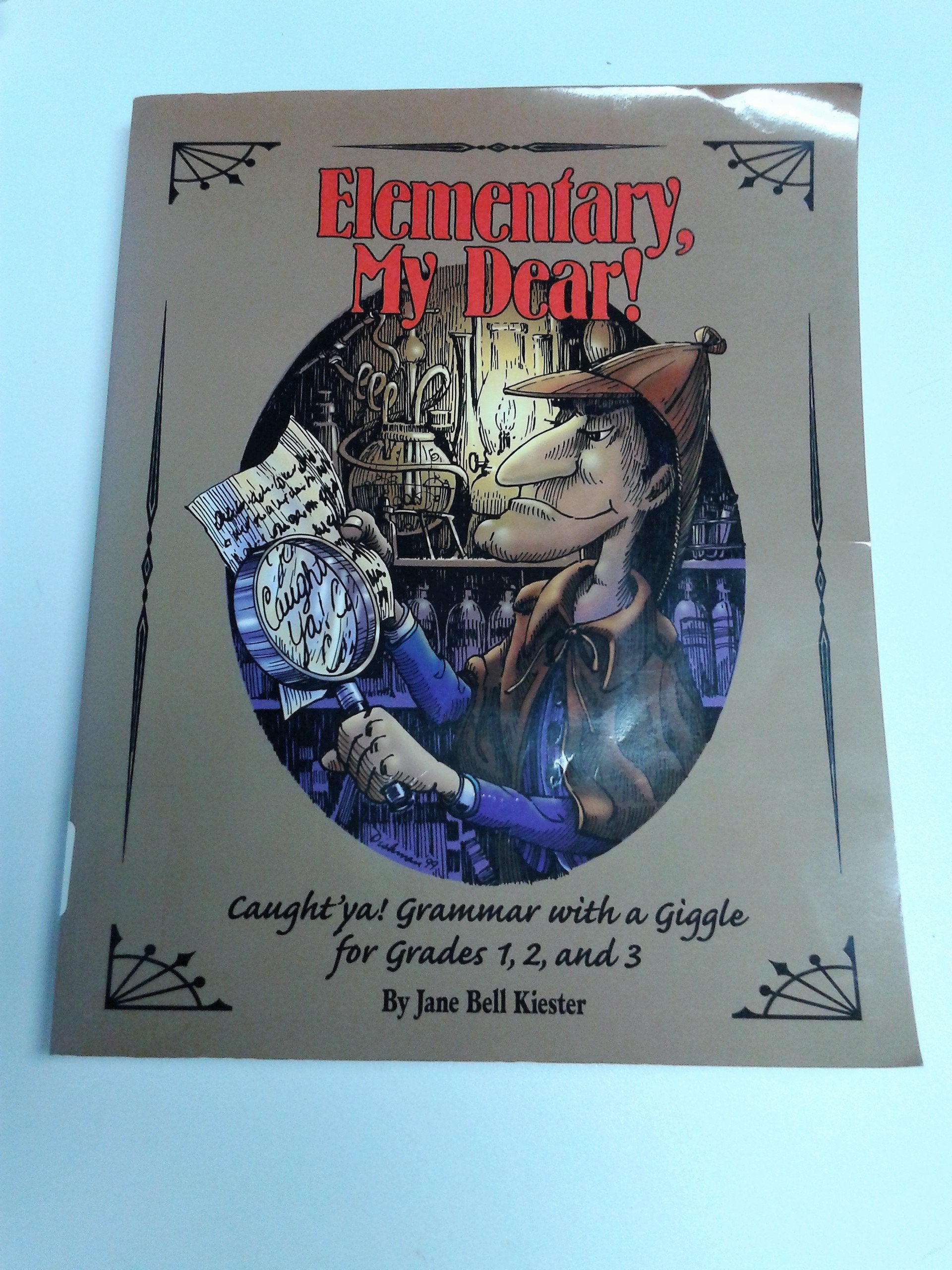 Elementary, My Dear! : Caught 'Ya!, Grammar With a Giggle for Grades One, Two, and Three,New