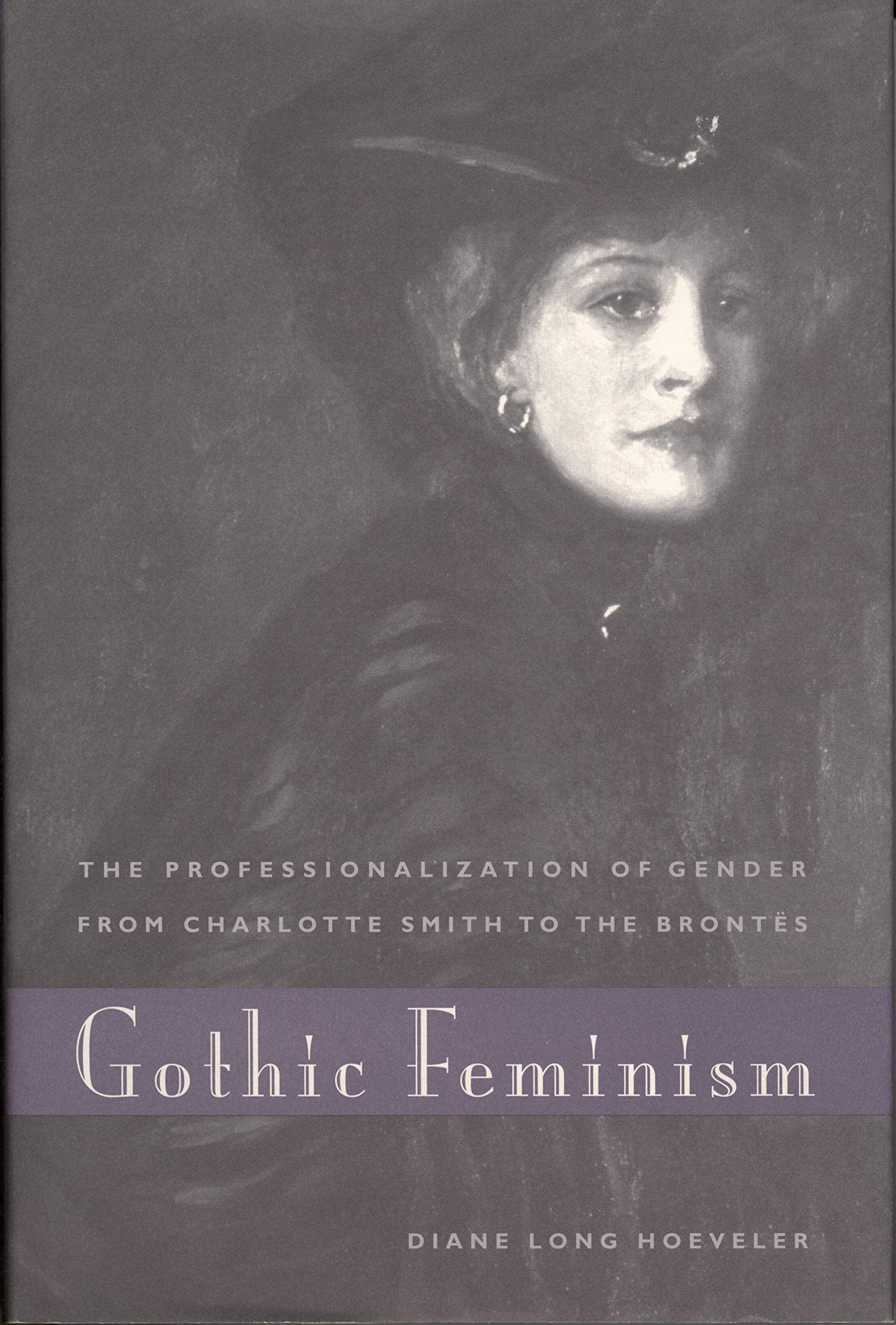 Gothic Feminism: The Professionalization of Gender from Charlotte Smith to the Bronts,Used