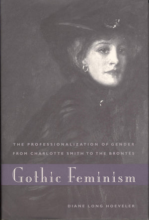 Gothic Feminism: The Professionalization of Gender from Charlotte Smith to the Bronts,Used