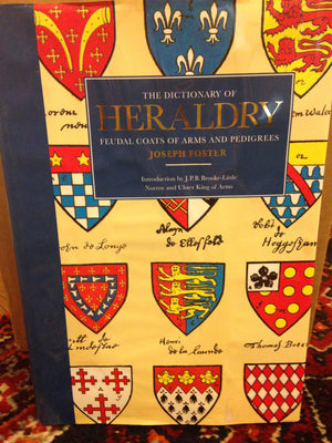 The Dictionary of Heraldry: Feudal Coats of Arms and Pedigrees,Used