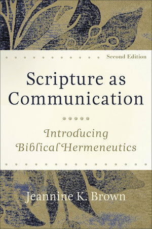 Scripture as Communication, 2nd Edition: Introducing Biblical Hermeneutics,Used