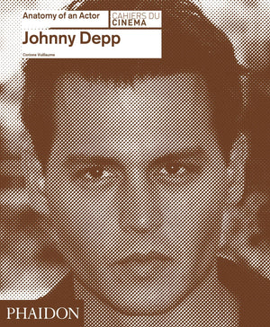 Johnny Depp: Anatomy Of An Actor