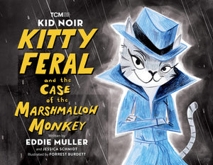 Kid Noir: Kitty Feral And The Case Of The Marshmallow Monkey (Turner Classic Movies),New