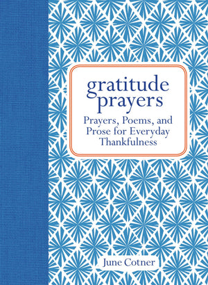 Gratitude Prayers: Prayers, Poems, and Prose for Everyday Thankfulness,Used