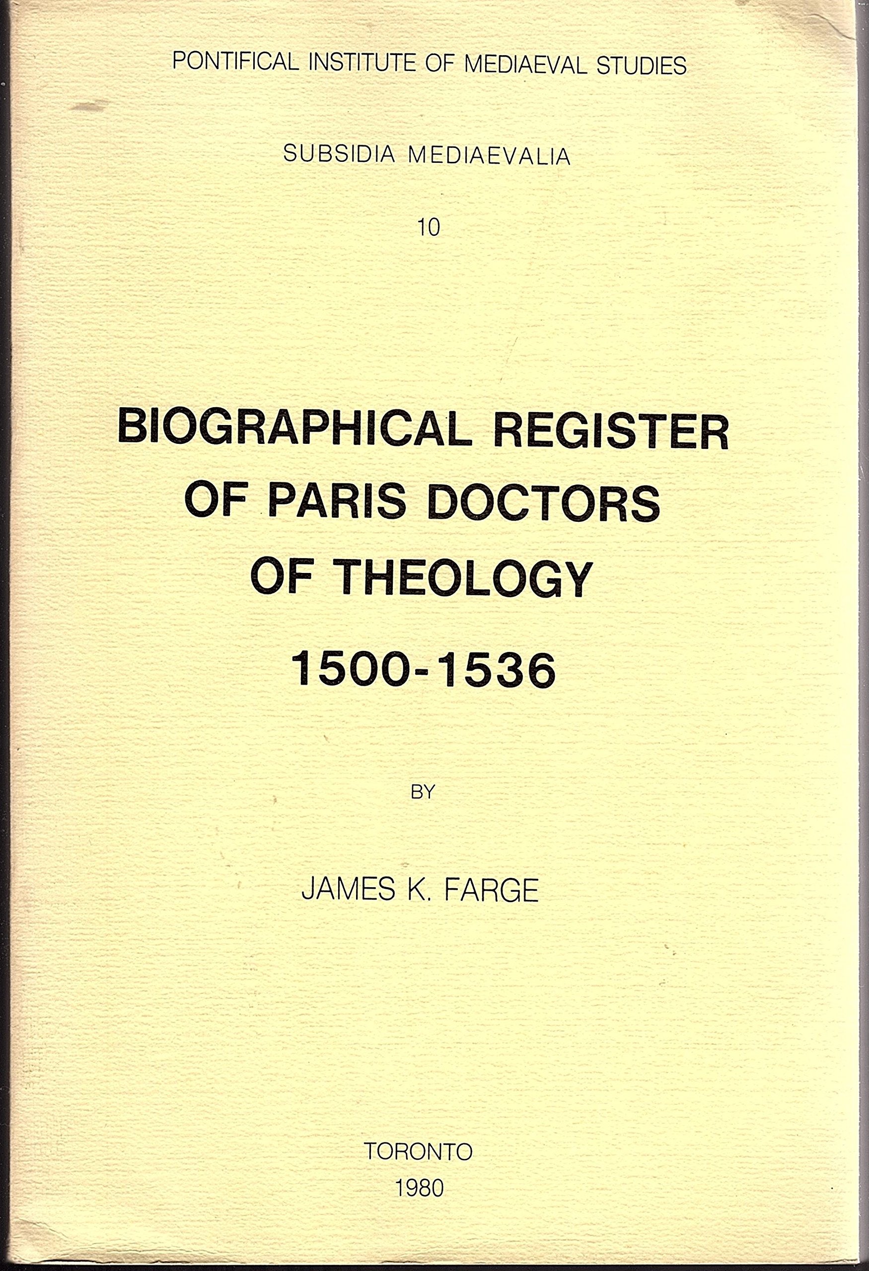 Biographical Register Of Paris Doctors Of Theology 15001536 (Subsidia Mediaevalia)