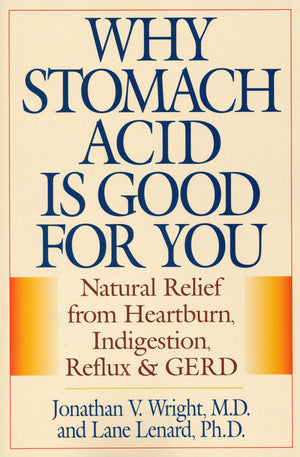 Why Stomach Acid Is Good for You: Natural Relief from Heartburn, Indigestion, Reflux and GERD,Used