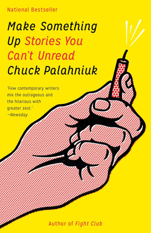 Make Something Up: Stories You Can'T Unread