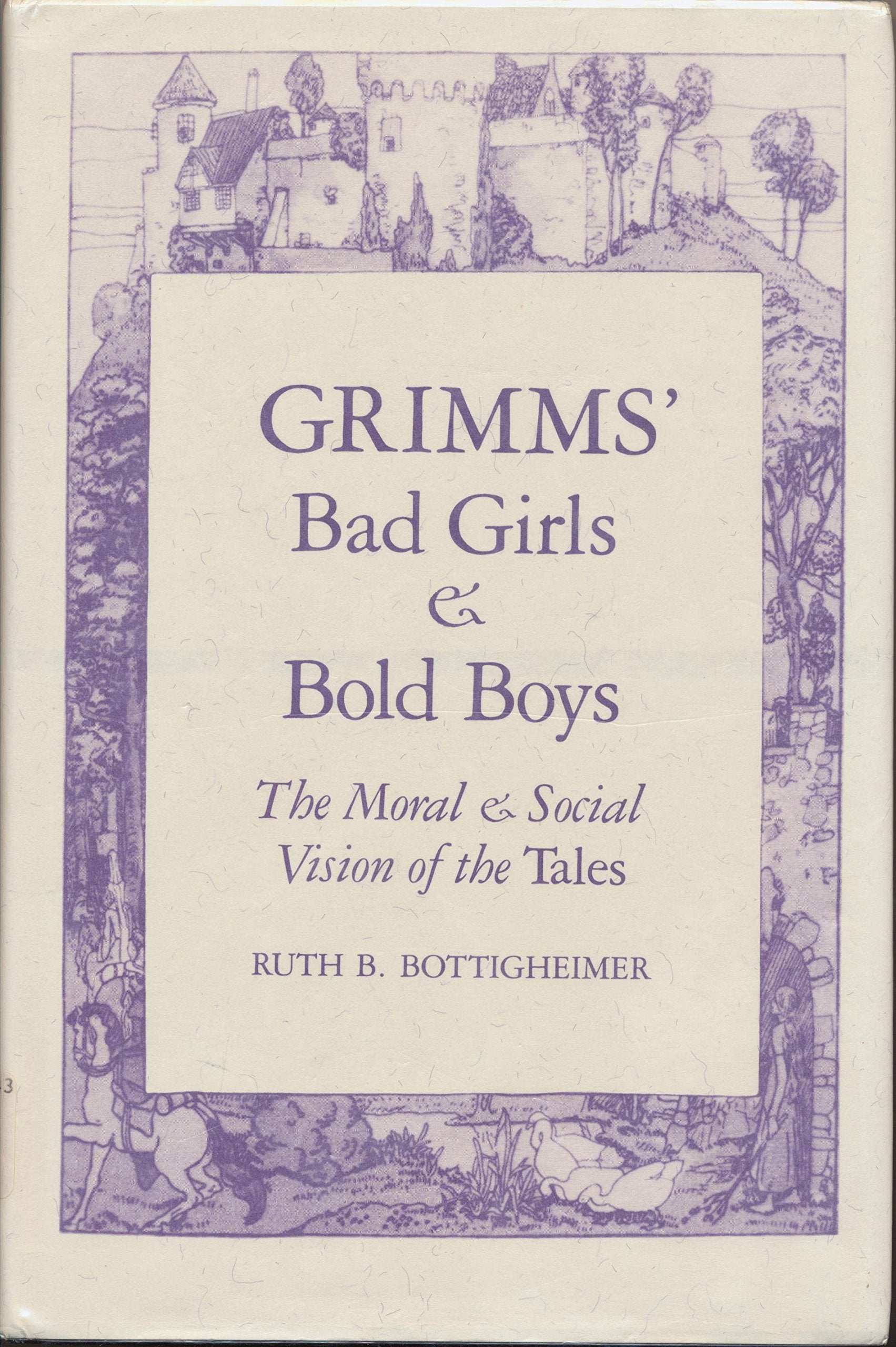 Grimms' bad girls & bold boys: The moral & social vision of the Tales,Used