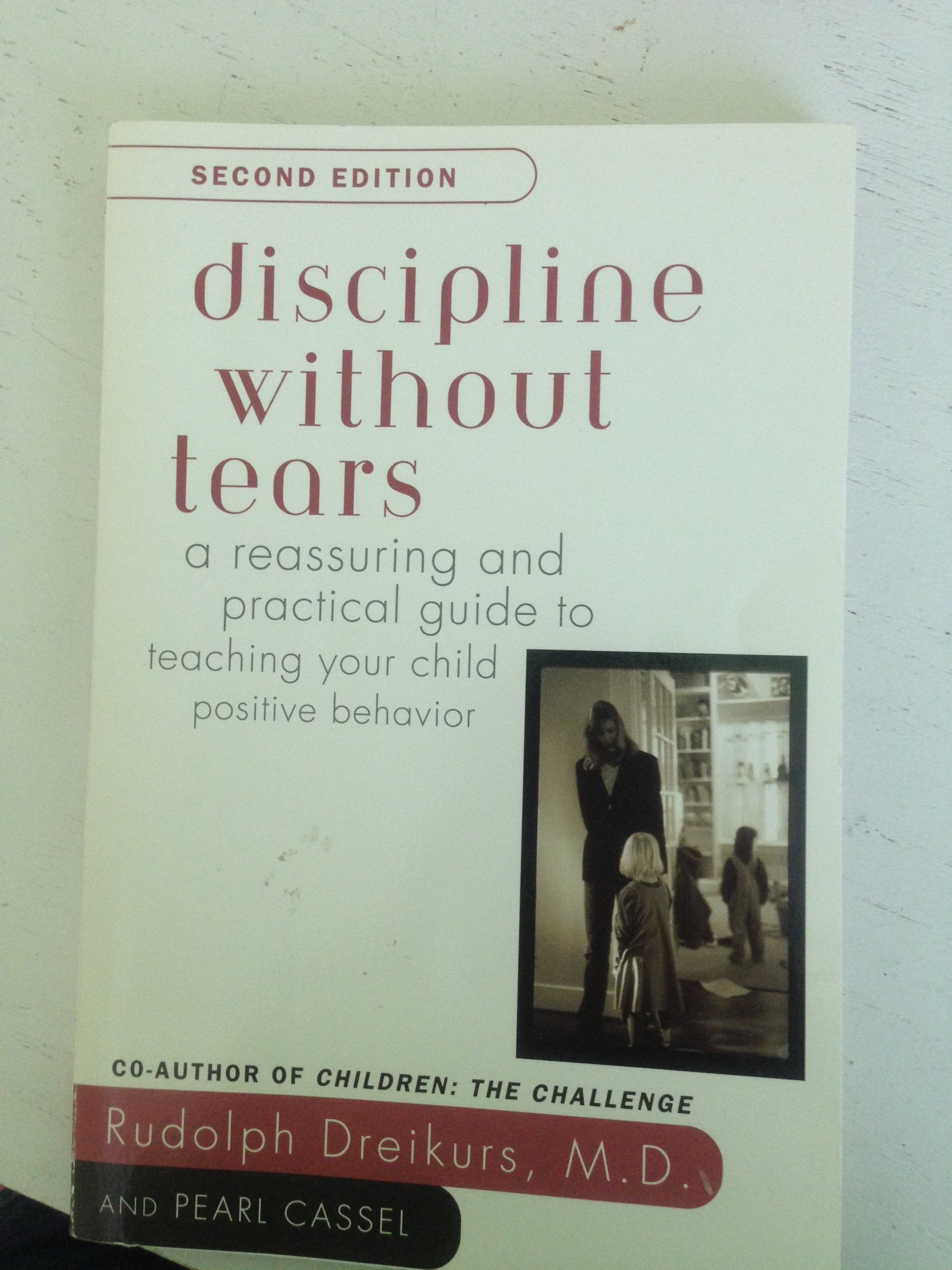 Discipline without Tears: A Reassuring and Practical Guide to Teaching Your Child Positive Behavior,Used