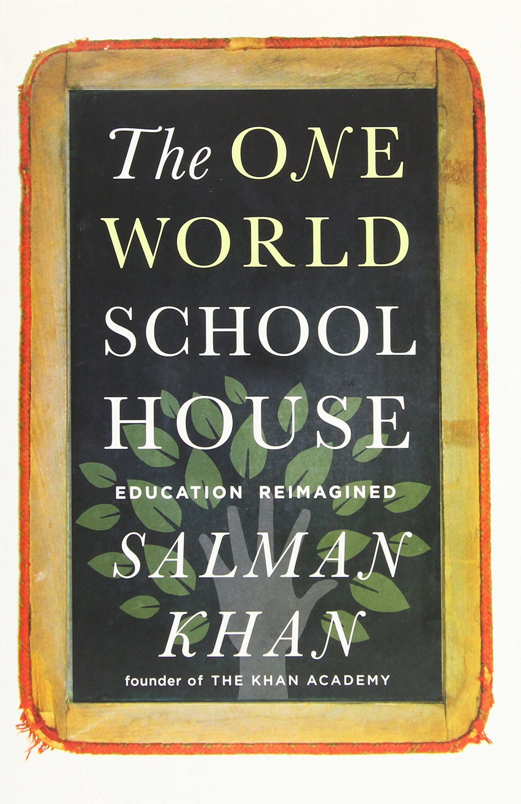 The One World Schoolhouse: Education Reimagined,New