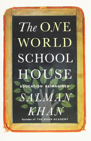 The One World Schoolhouse: Education Reimagined,New