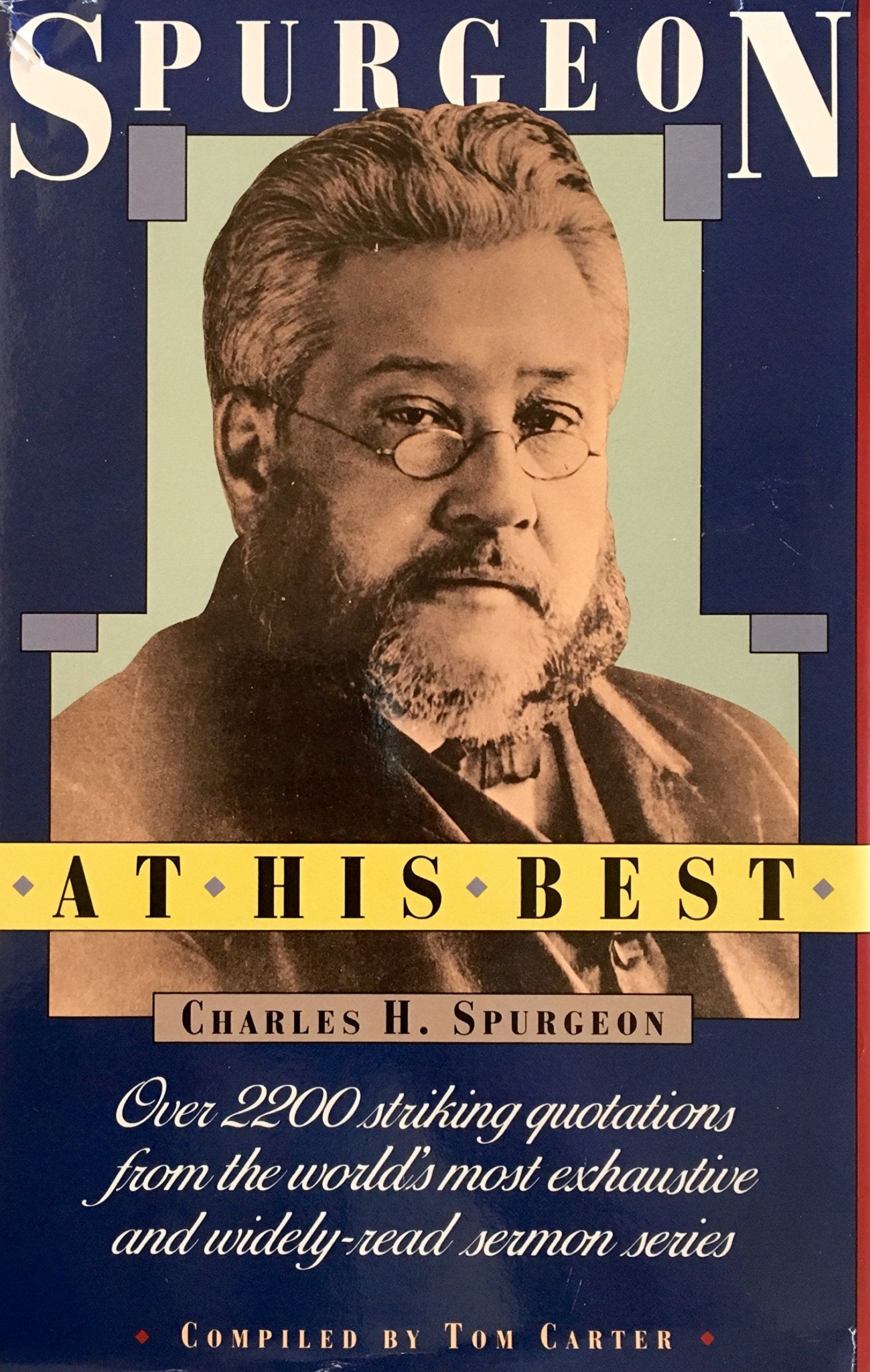 Spurgeon at His Best: Over 2200 Striking Quotations from the World's Most Exhaustive and WidelyRead Sermon Series,New