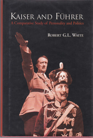 Kaiser And Fhrer: A Comparative Study Of Personality And Politics