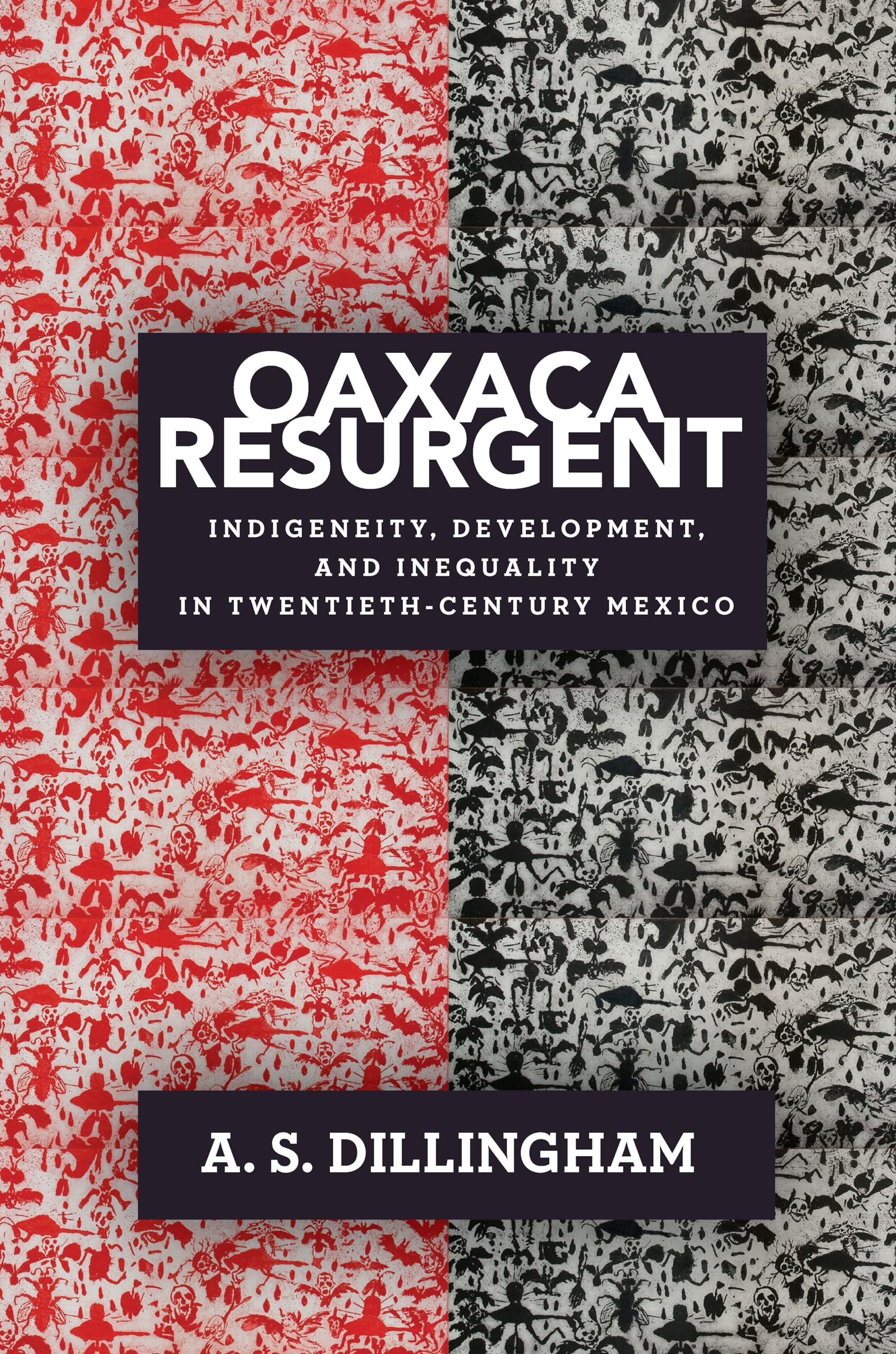 Oaxaca Resurgent: Indigeneity, Development, and Inequality in TwentiethCentury Mexico,Used