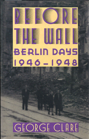 Before The Wall: Berlin Days, 19461948,New