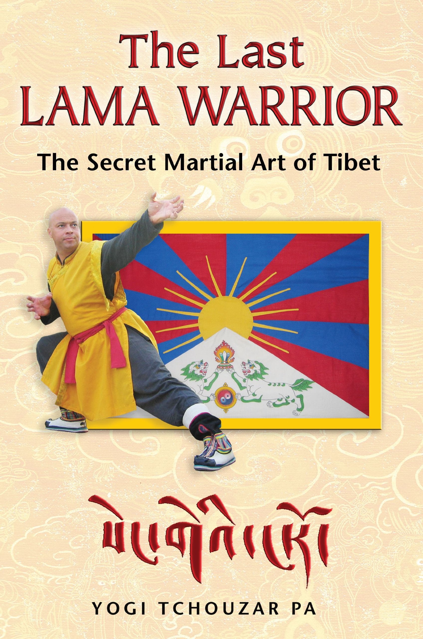 The Last Lama Warrior: The Secret Martial Art Of Tibet