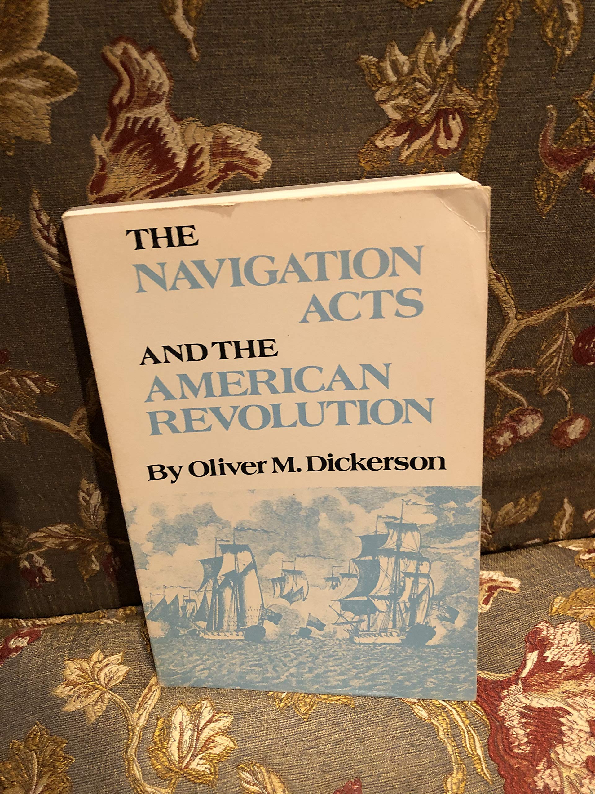 The Navigation Acts And The American Revolution,New