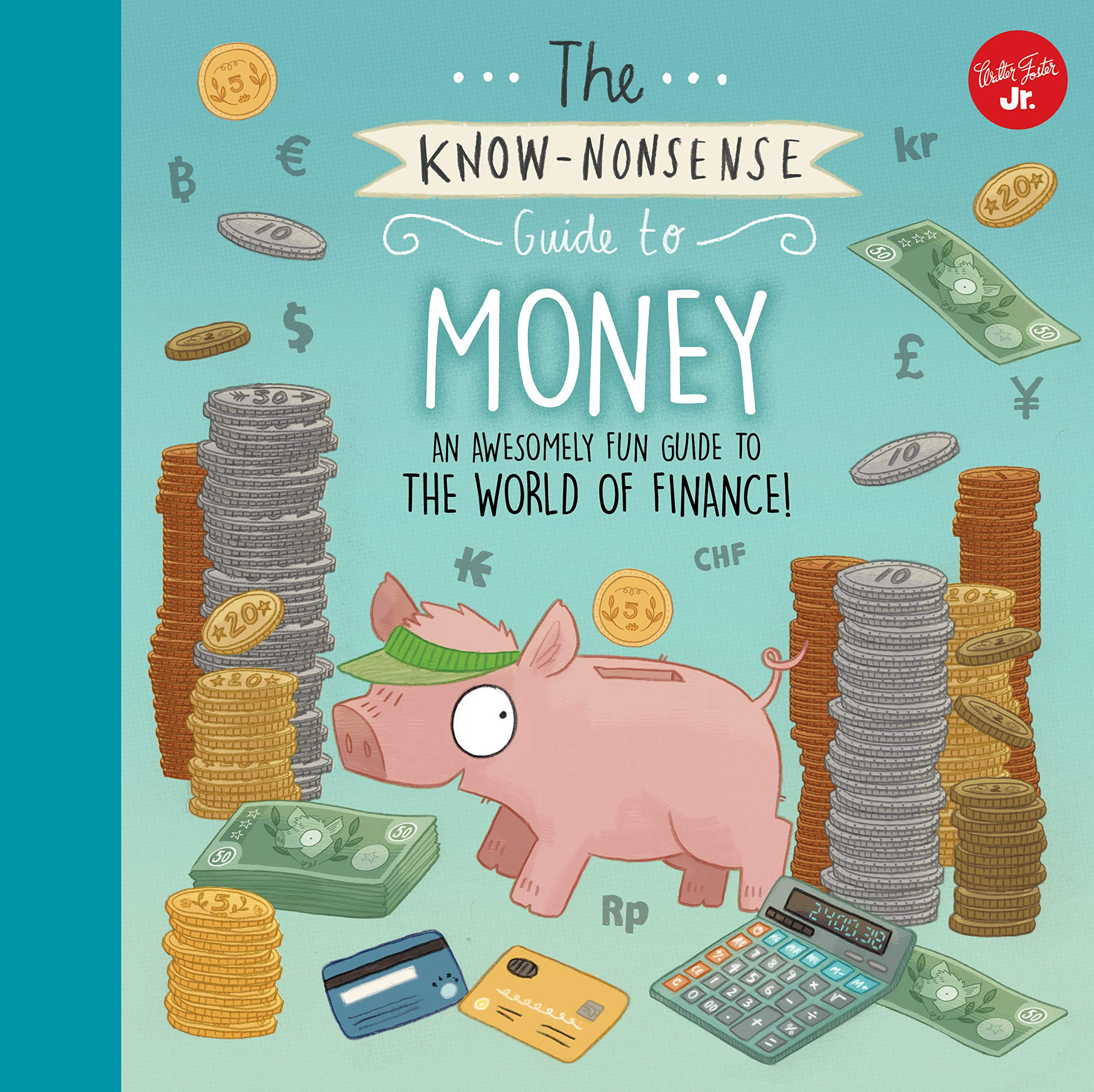 The Knownonsense Guide To Money: An Awesomely Fun Guide To The World Of Finance! (Know Nonsense Series)