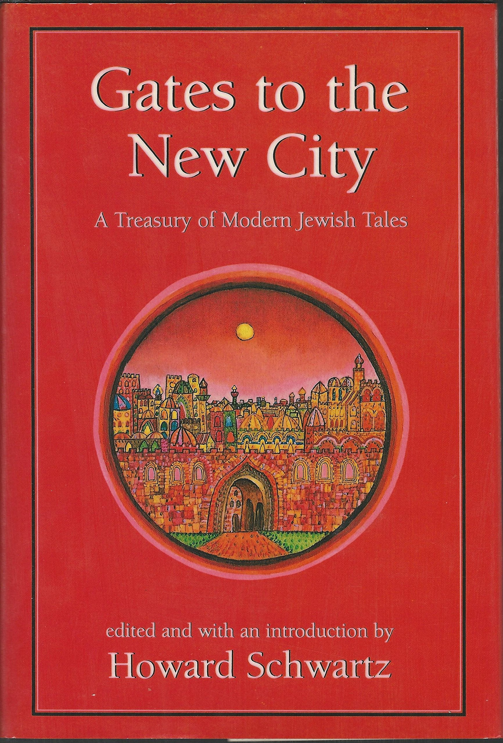 Gates to the New City: A Treasury of Modern Jewish Tales,Used