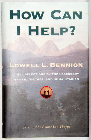 How Can I Help: Final Selections by the Legendary Writer, Teacher, and Humanitarian,New