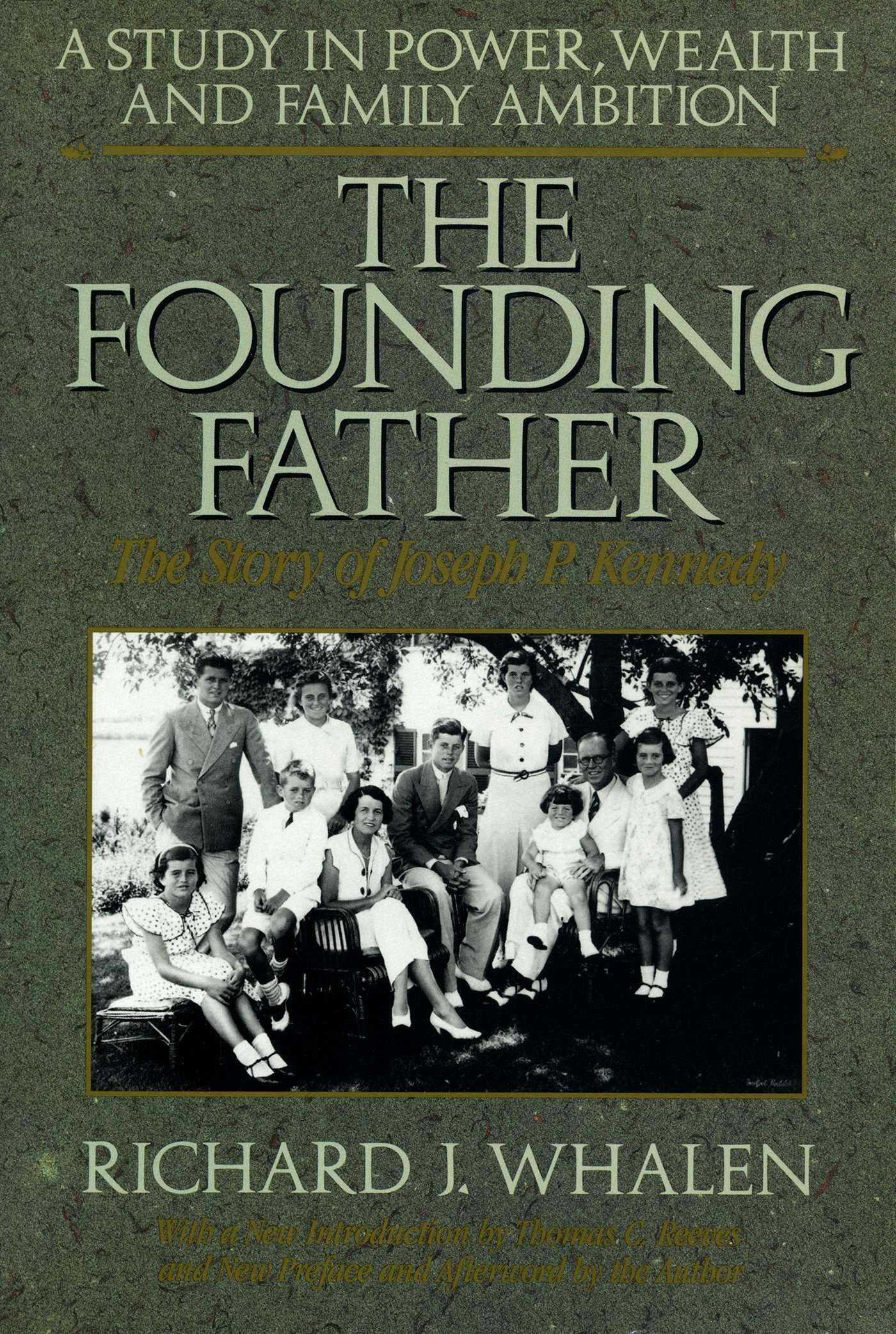 The Founding Father: The Story of Joseph P. Kennedy : A Study in Power, Wealth and Family Ambition,New