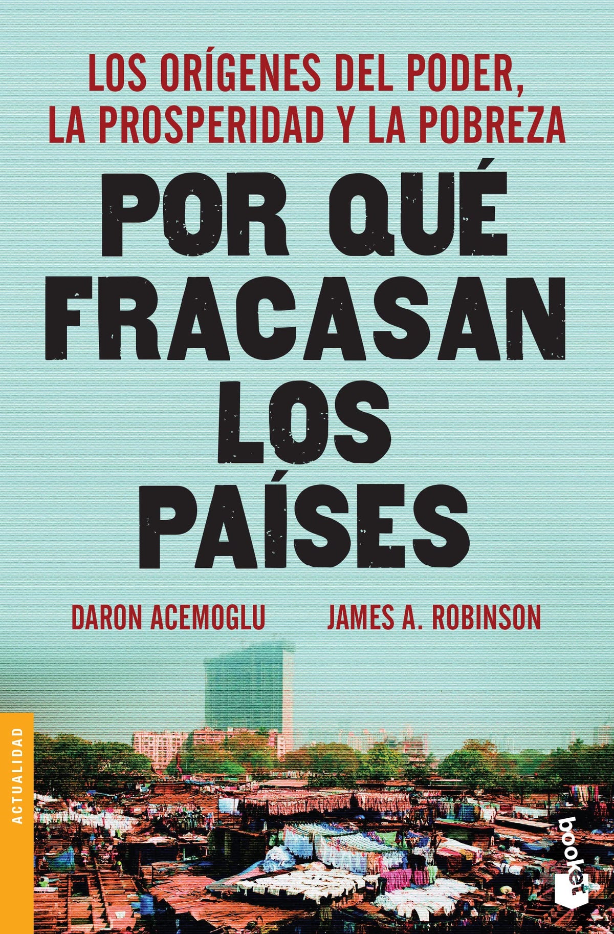Por qué fracasan los países: los orígenes del poder, la prosperidad y la pobreza / Why Nations Fail (Spanish Edition)