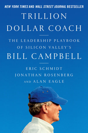 Trillion Dollar Coach: The Leadership Playbook Of Silicon Valley'S Bill Campbell-used