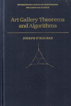 Art Gallery Theorems And Algorithms (International Series Of Monographs On Computer Science)
