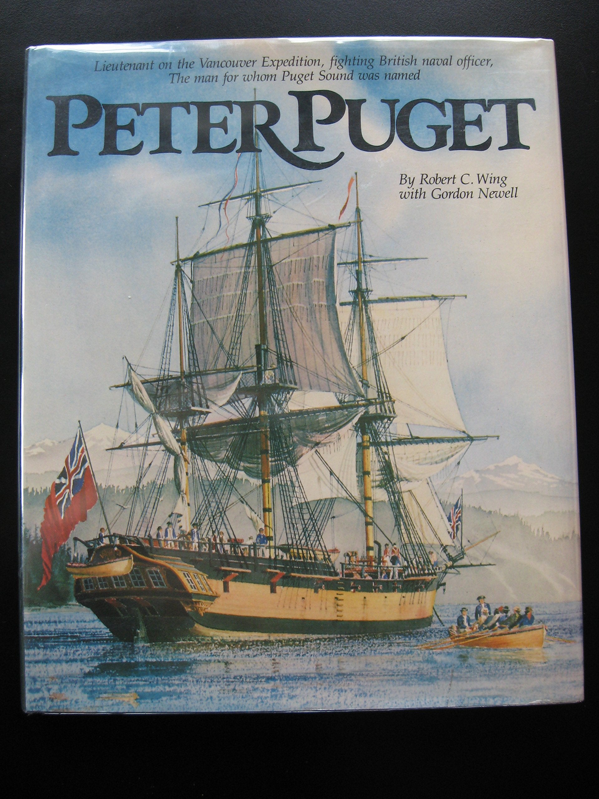 Peter Puget: Lieutenant on the Vancouver Expedition, fighting British naval officer, the man for whom Puget Sound was named,New