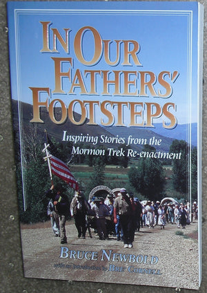In our fathers' footsteps: Inspiring stories from the Mormon Trek Reenactment,Used