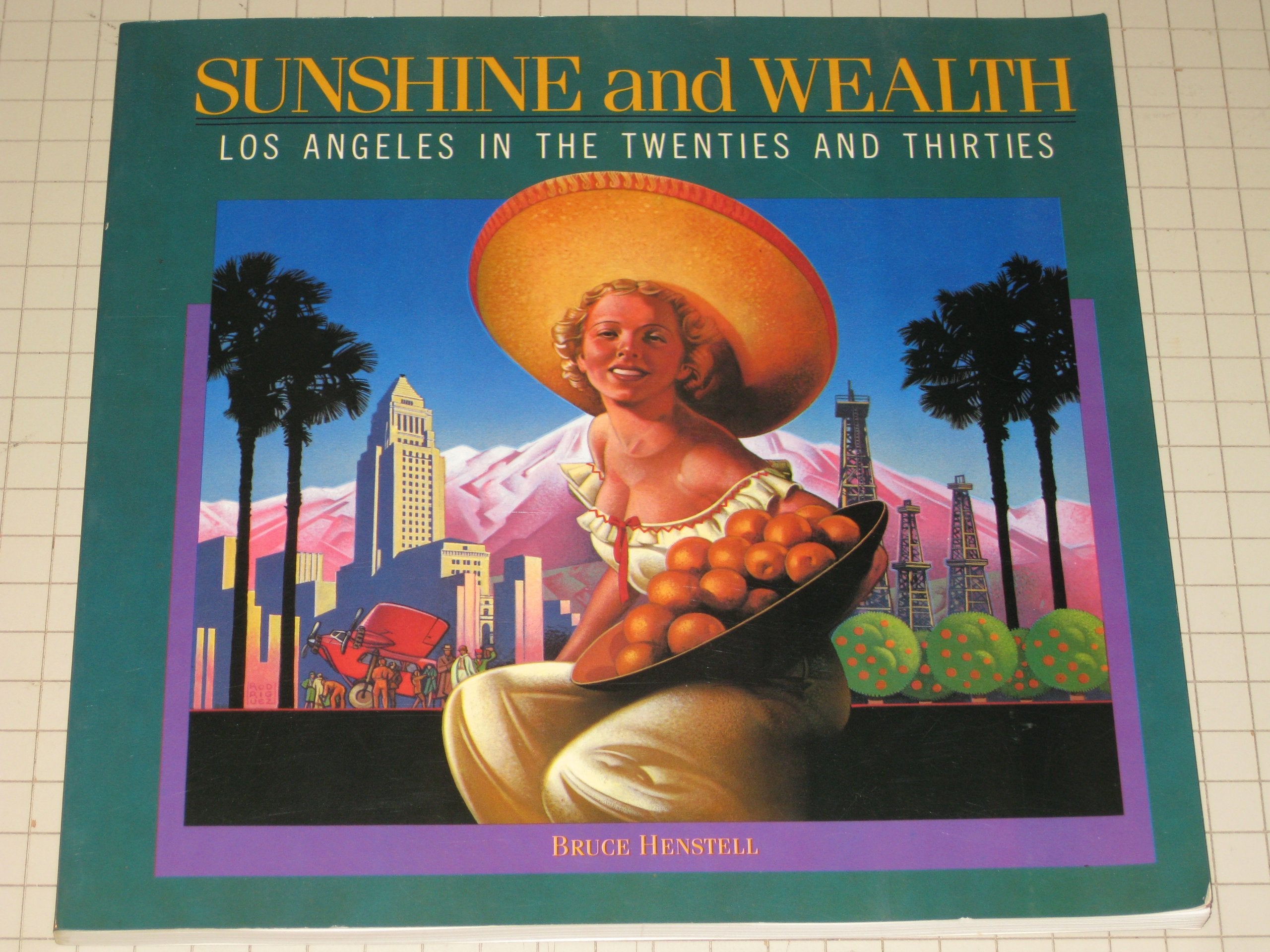 Sunshine and Wealth: Los Angeles in the Twenties and the Thirties,Used