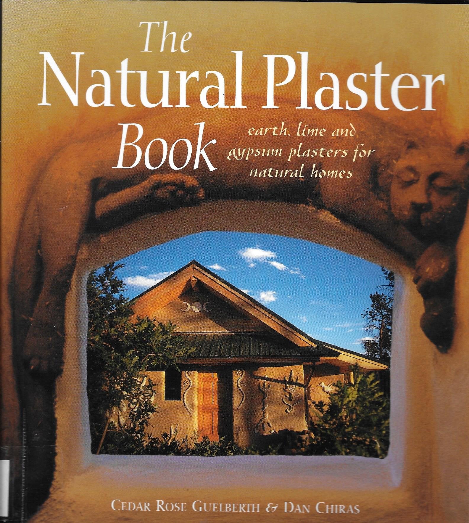 The Natural Plaster Book: Earth, Lime, and Gypsum Plasters for Natural Homes,Used