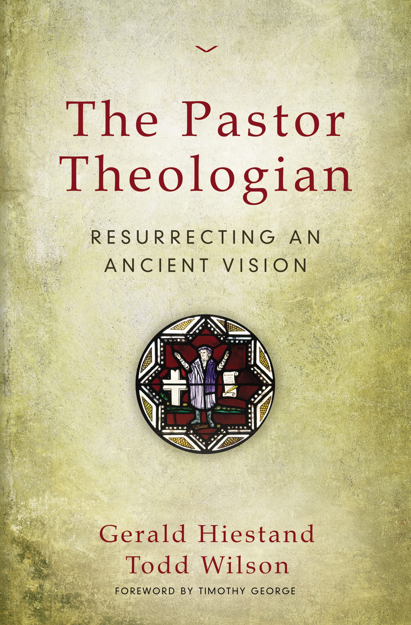 The Pastor Theologian: Resurrecting an Ancient Vision,Used