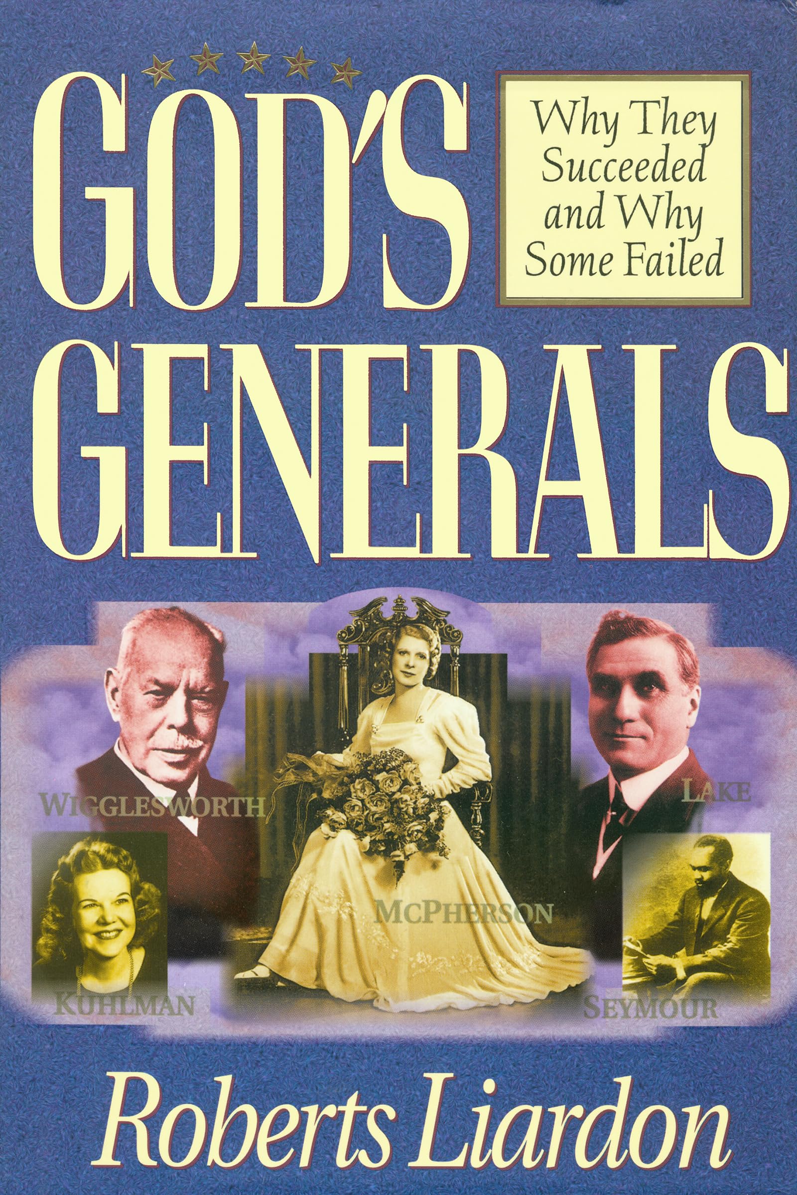 God's Generals: Why They Succeeded and Why Some Failed (Spiritual Biographies of Smith Wigglesworth, Aimee Semple McPherson, Wil,Used