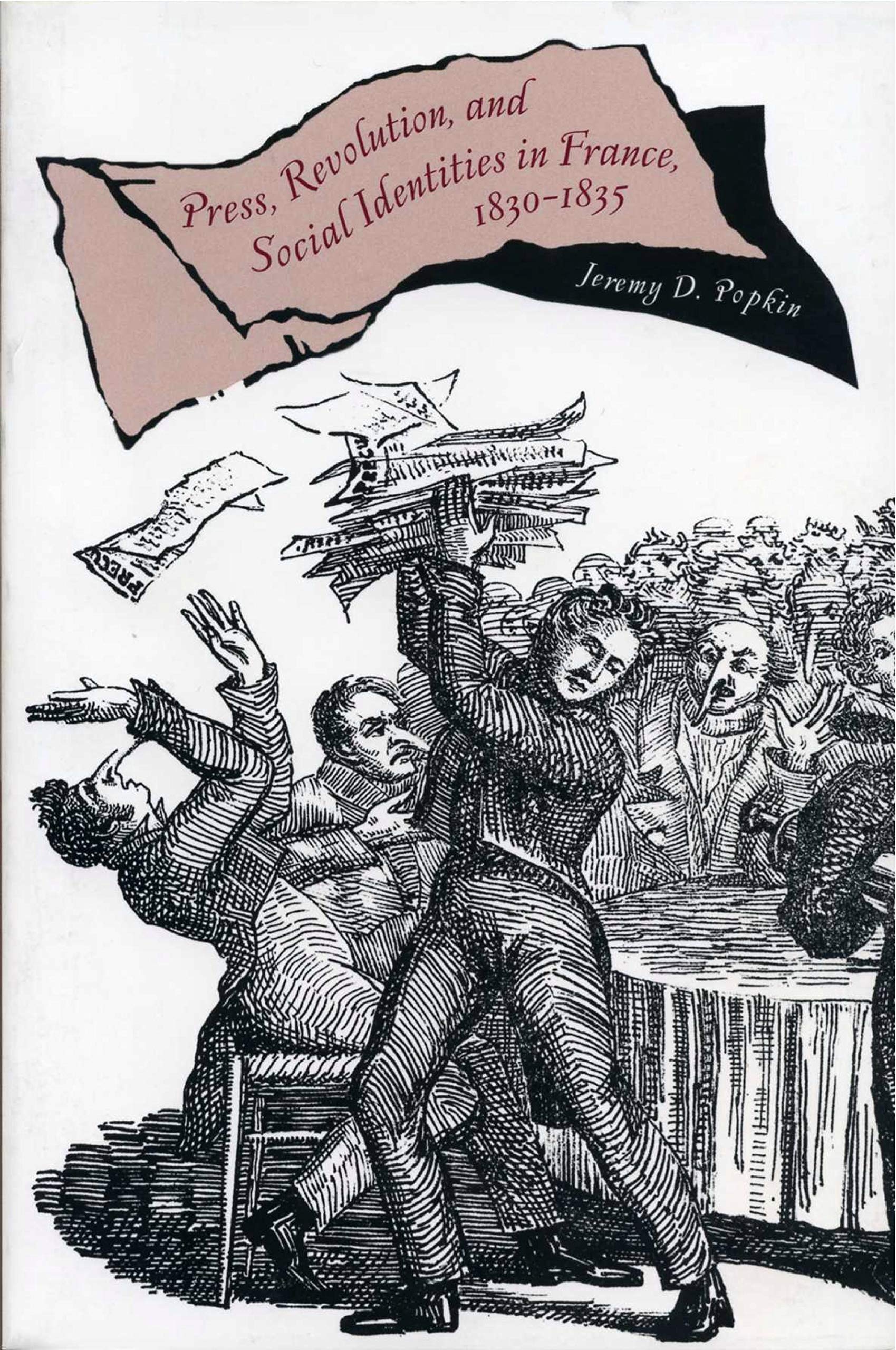 Press, Revolution, and Social Identities in France, 18301835,Used