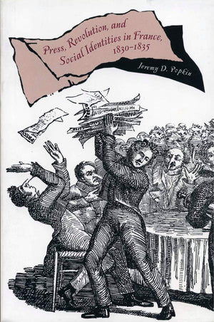 Press, Revolution, and Social Identities in France, 18301835,Used