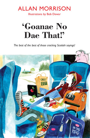 Gonnae No Dae That!: The Best of the Best of Those Cracking Scottish Sayings!,Used