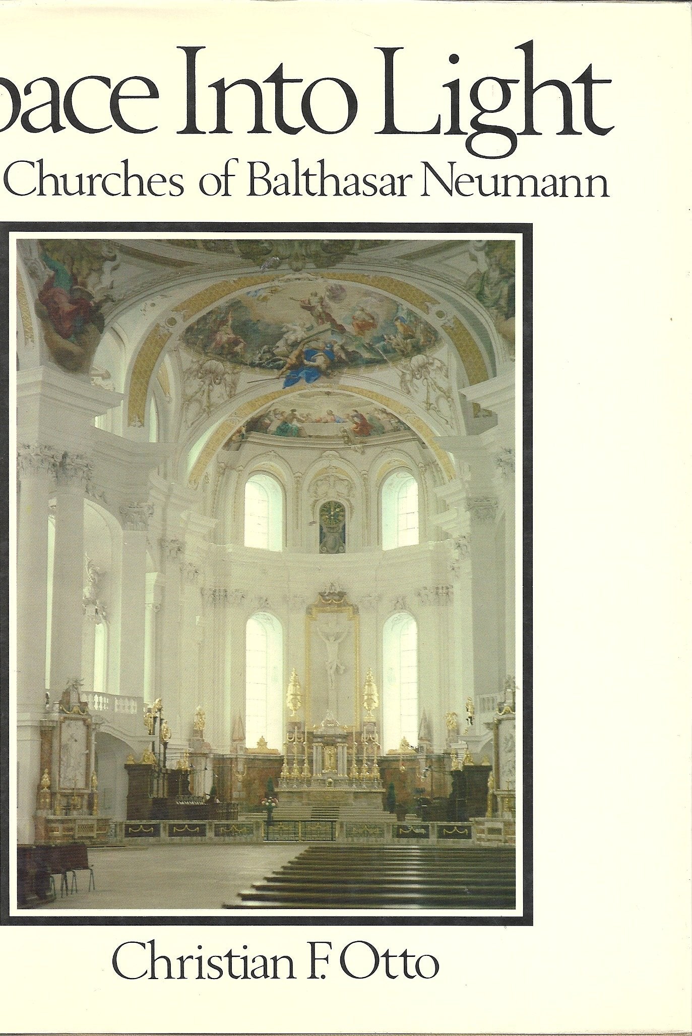 Space Into Light: The Churches of Balthasar Neumann (Architectural History Foundation Book),Used