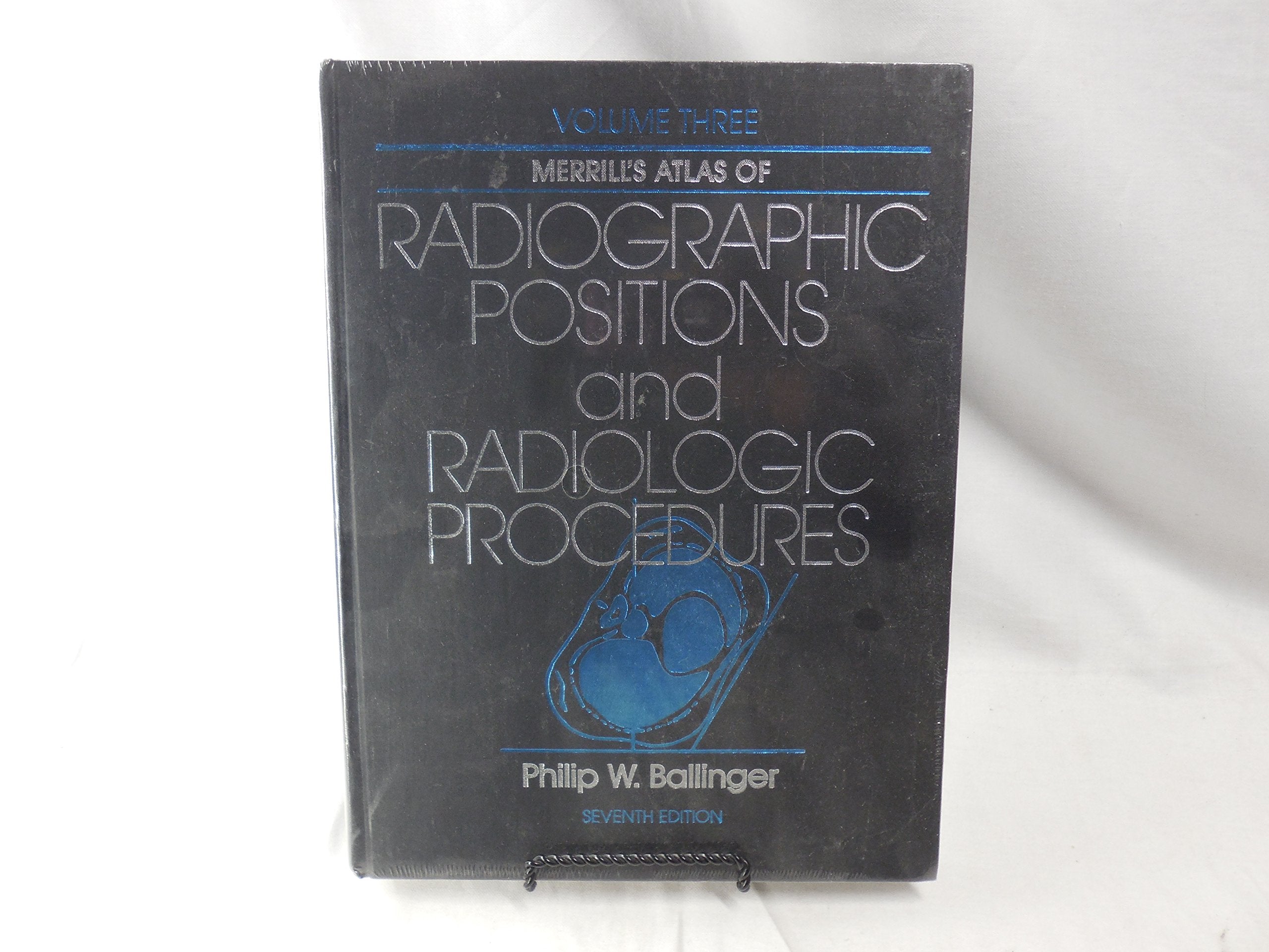 Merrill's Atlas of Radiographic Positions and Radiologic Procedures: Seventh Edition, Volumes 13,Used