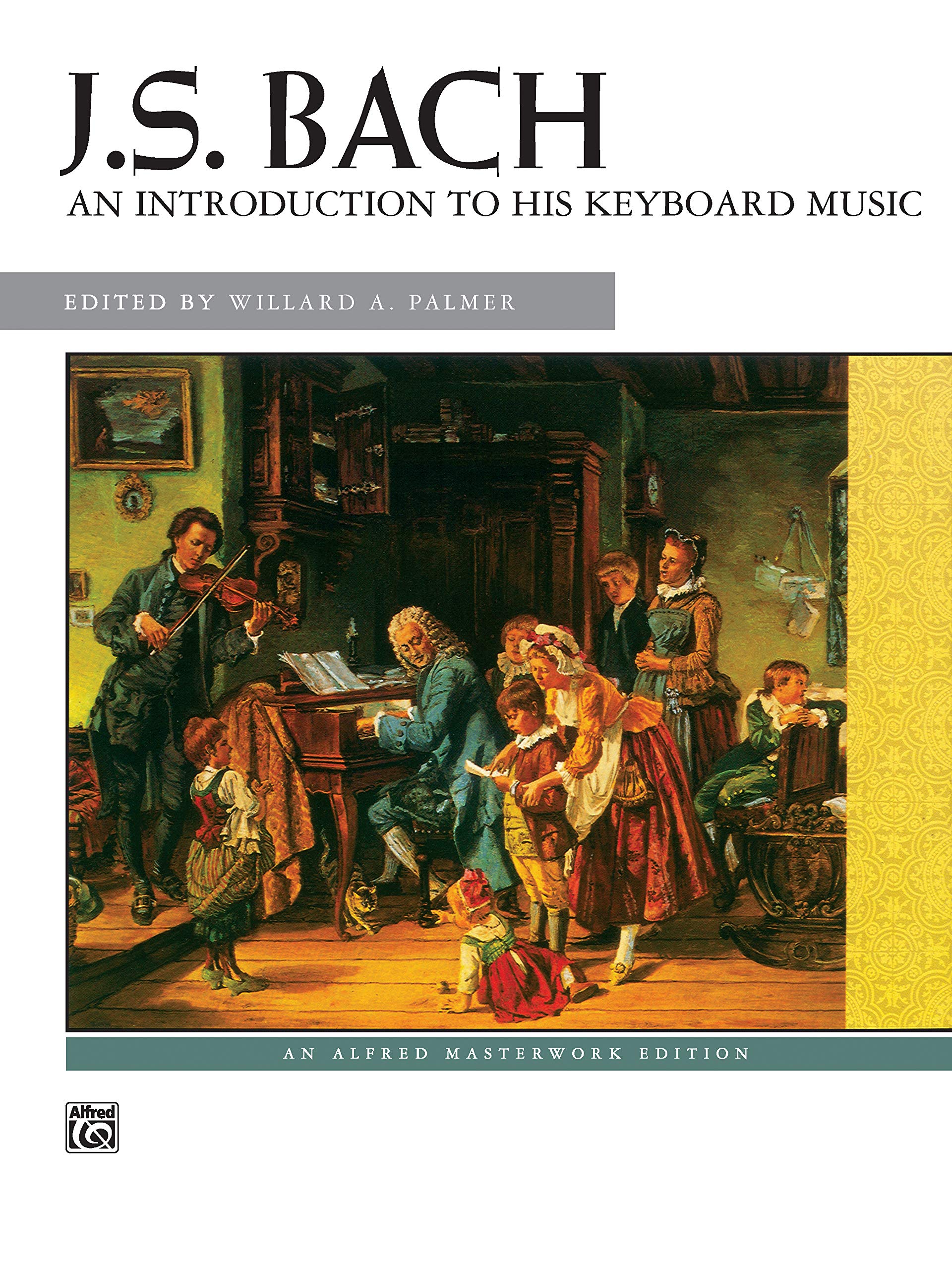 J.S. Bach : An introduction to his Keyboard Music (Alfred Masterwork Edition),New