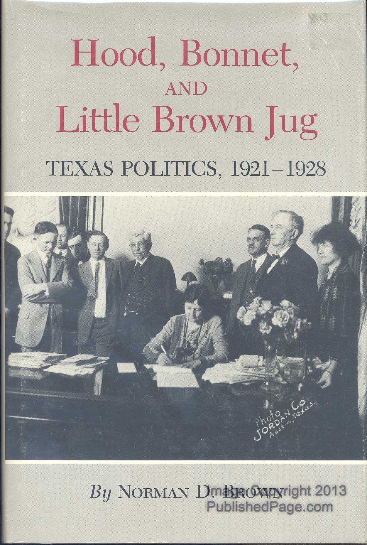 Hood, Bonnet, and Little Brown Jug: Texas Politics, 19211928 (Volume 1) (Texas A&M Southwestern Studies),Used