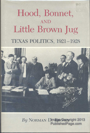 Hood, Bonnet, and Little Brown Jug: Texas Politics, 19211928 (Volume 1) (Texas A&M Southwestern Studies),Used