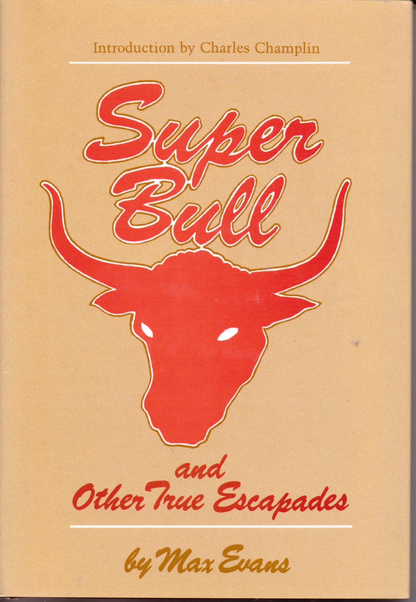 SUPER BULL AND OTHER TRUE ESCAPADES.,New