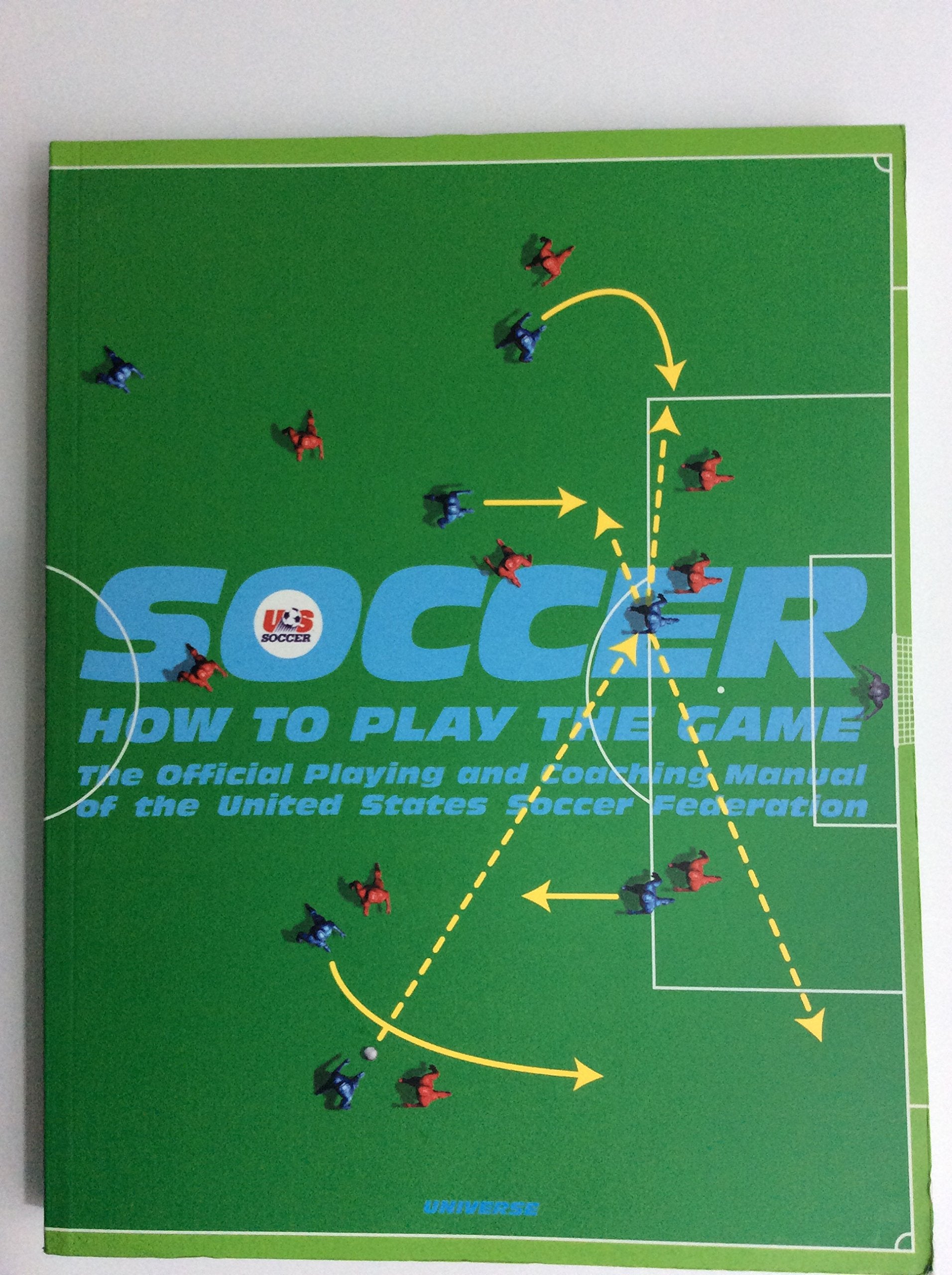 Soccer: How To Play The Game: The Official Playing And Coaching Manual Of The United States Soccer Federation,New