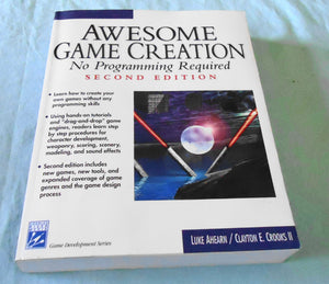 Awesome Game Creation: No Programming Required, Second Edition (Game Development Series),Used