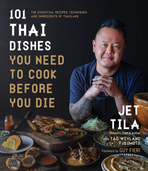 101 Thai Dishes You Need To Cook Before You Die: The Essential Recipes, Techniques And Ingredients Of Thailand,New