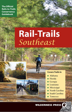 RailTrails Southeast: Alabama, Florida, Georgia, Louisiana, Mississippi, North and South Carolina, Tennessee,New