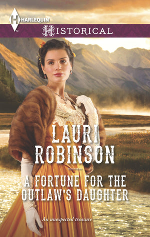 A Fortune for the Outlaw's Daughter (Harlequin Historical),Used